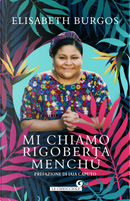 Mi chiamo Rigoberta Menchù by Elisabeth Burgos
