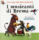 I musicanti di Brema. Una fiaba per ogni emozione by Antonella Antonelli, Laura Locatelli