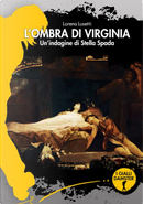 L'ombra di Virginia. Un'indagine di Stella Spada by Lorena Lusetti
