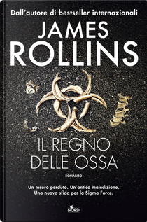 Il regno delle ossa by James Rollins
