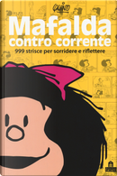 Mafalda controcorrente. 999 strisce per sorridere e riflettere by Quino