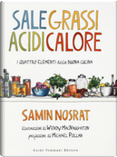 Sale, grassi, acidi, calore. I quattro elementi della buona cucina by Samin Nosrat