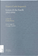 Lettere di due fratelli (1913-1916) by Carlo Stuparich, Giani Stuparich