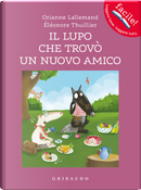 Il lupo che trovò un nuovo amico. Amico lupo by Orianne Lallemand