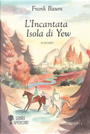 L'incantata isola di Yew by L. Frank Baum