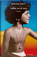 Tutto su di noi by Romana Petri