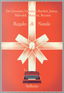 Regalo di Natale by Alicia Gimenez-Bartlett, Antonio Manzini, Bill James, Francesco Recami, Marco Malvaldi, Maurizio de Giovanni