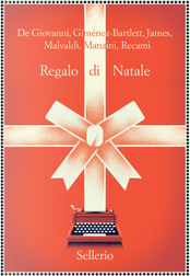 Regalo di Natale by Alicia Gimenez-Bartlett, Antonio Manzini, Bill James, Francesco Recami, Marco Malvaldi, Maurizio De Giovanni