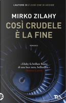 Così crudele è la fine by Mirko Zilahy