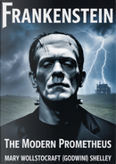 Frankenstein. The modern Prometheus by Mary Shelley