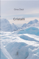 Cristalli by Gina Dezi