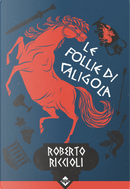 Le follie di Caligola by Roberto Riccioli