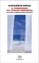 Il pomeriggio del signor Andesmas-Alle dieci e mezzo di sera, d'estate by Marguerite Duras