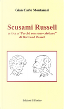 Scusami Russell. Critica a «Perché non sono cristiano» di Bertrand Russell by Gian Carlo Montanari