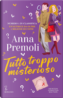 Tutto troppo misterioso by Anna Premoli