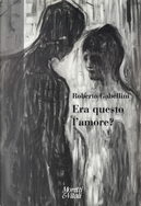 Era questo l'amore? by Roberto Gabellini