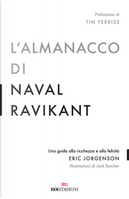 L'almanacco di Naval Ravikant. Una guida alla ricchezza e alla felicità by Eric Jorgenson