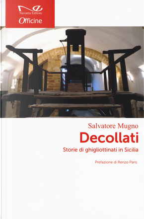 Decollati. Storie di ghigliottinati in Sicilia by Salvatore Mugno
