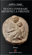 Nuovi itinerari artistici a Firenze by Andrea Ciappi