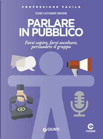 Parlare in pubblico. Farsi capire, farsi ascoltare, persuadere il gruppo by Alessandro Sansavini, Cesare Sansavini