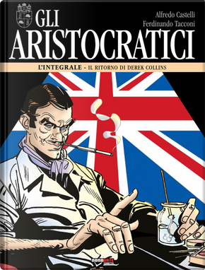 Gli aristocratici. L'integrale. Vol. 12: Il ritorno di Derek Collins by Alfredo Castelli, Ferdinando Tacconi