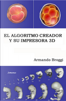 El algoritmo creador y su impresora 3D by Armando Broggi