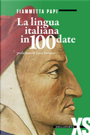 La lingua italiana in 100 date by Fiammetta Papi