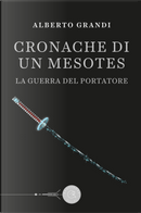 La guerra del Portatore. Cronache di un Mesotes by Alberto Grandi