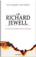 Il caso Richard Jewell. La storia di un uomo in cerca di giustizia by Alexander Kent, Kevin Salwen