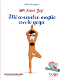Mi concentro meglio con lo yoga. Lilo super Yogi. Vol. 3 by Julie Portanguen