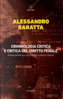 Criminologia critica e critica del diritto penale. Introduzione alla sociologia giuridico-penale by Alessandro Baratta
