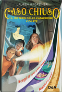 Il mistero delle catacombe violate. Caso chiuso by Lauren Magaziner