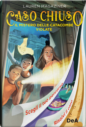 Il mistero delle catacombe violate. Caso chiuso by Lauren Magaziner