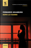Dopo le fiamme by Fernando Aramburu