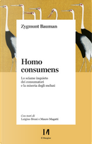 Homo consumens. Lo sciame inquieto dei consumatori e la miseria degli esclusi by Zygmunt Bauman