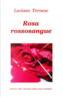 Rosarossosangue. Amore e odio: due facce della stessa medaglia by Luciano Tornese