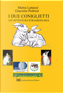 I due coniglietti. Un'avventura straordinaria by Giacomo Pedroni, Mattia Lattanzi
