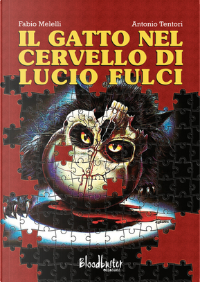 Il gatto nel cervello di Lucio Fulci by Antonio Tentori, Fabio Melelli