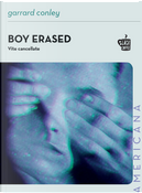Boy erased. Vite cancellate by Garrard Conley