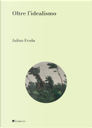 Oltre l'idealismo by Julius Evola