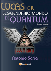 Lucas e il leggendario mondo di Quantum. Deluxe edition by Antonio Soria