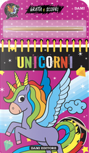 Unicorni. Gratta e scopri by Casalis Anna