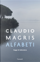 Alfabeti. Saggi di letteratura by Claudio Magris