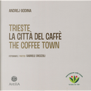 Trieste. La città del caffè-The coffee town by Andrej Godina