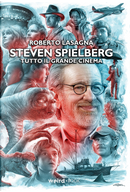 Steven Spielberg. Tutto il grande cinema by Roberto Lasagna