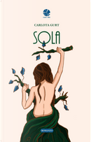 Sola by Carlota Gurt