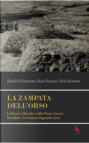 La zampata dell'orso. L'offensiva Brusilov nella Prima Guerra Mondiale e l'aviazione imperiale russa by Basilio Di Martino, Elvio Rotondo, Paolo Pozzato