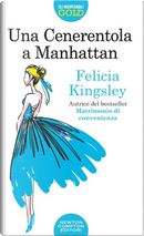 Una Cenerentola a Manhattan by Felicia Kingsley