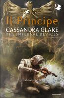 Il principe. Shadowhunters. The infernal devices. Vol. 2 by Cassandra Clare