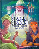 Streghe & stregoni. Storie e leggende dal mondo by Tea Orsi